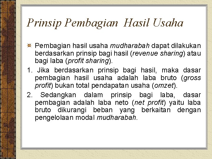 Prinsip Pembagian Hasil Usaha Pembagian hasil usaha mudharabah dapat dilakukan berdasarkan prinsip bagi hasil