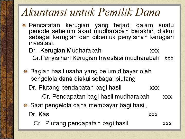 Akuntansi untuk Pemilik Dana Pencatatan kerugian yang terjadi dalam suatu periode sebelum akad mudharabah