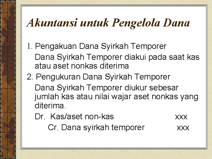 Akuntansi untuk Pengelola Dana 1. Pengakuan Dana Syirkah Temporer diakui pada saat kas atau