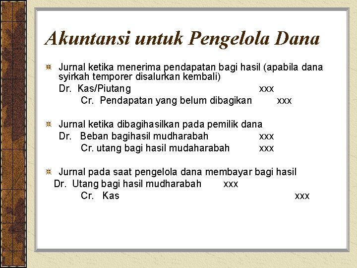 Akuntansi untuk Pengelola Dana Jurnal ketika menerima pendapatan bagi hasil (apabila dana syirkah temporer