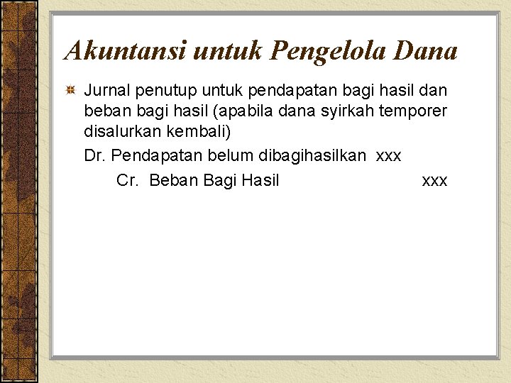 Akuntansi untuk Pengelola Dana Jurnal penutup untuk pendapatan bagi hasil dan beban bagi hasil