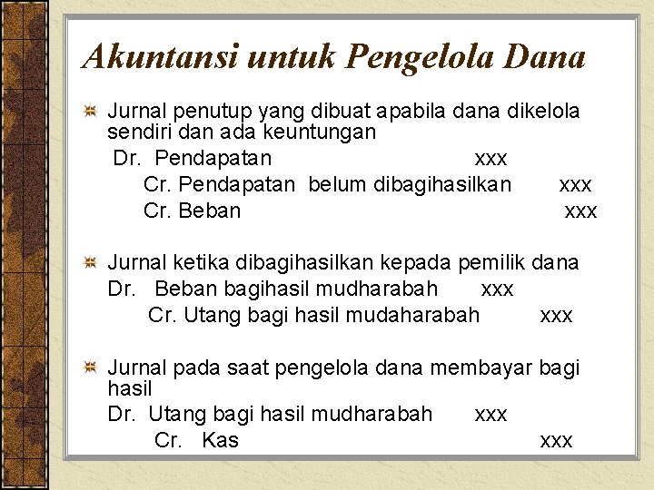 Akuntansi untuk Pengelola Dana Jurnal penutup yang dibuat apabila dana dikelola sendiri dan ada