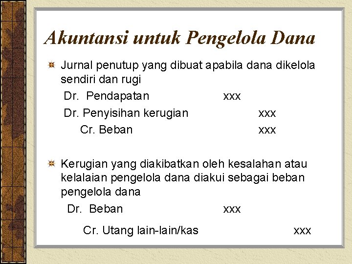 Akuntansi untuk Pengelola Dana Jurnal penutup yang dibuat apabila dana dikelola sendiri dan rugi