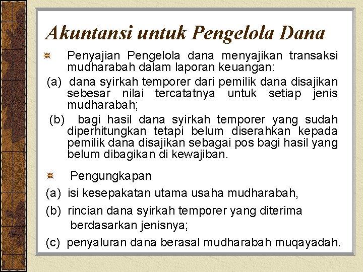 Akuntansi untuk Pengelola Dana Penyajian Pengelola dana menyajikan transaksi mudharabah dalam laporan keuangan: (a)