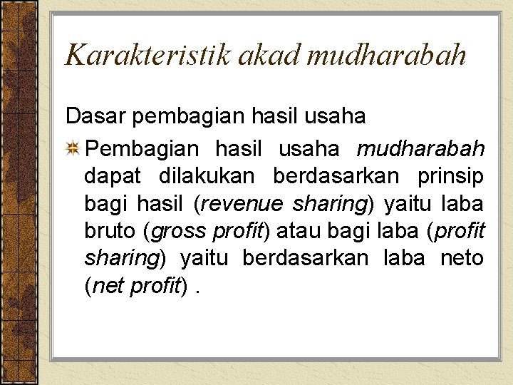 Karakteristik akad mudharabah Dasar pembagian hasil usaha Pembagian hasil usaha mudharabah dapat dilakukan berdasarkan