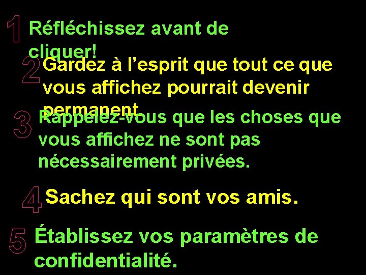 1 Réfléchissez avant de cliquer! Gardez à l’esprit que tout ce que 2 vous