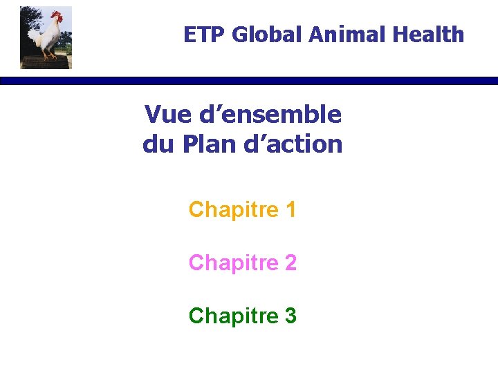 ETP Global Animal Health Vue d’ensemble du Plan d’action Chapitre 1 Chapitre 2 Chapitre