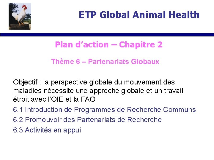 ETP Global Animal Health Plan d’action – Chapitre 2 Thème 6 – Partenariats Globaux