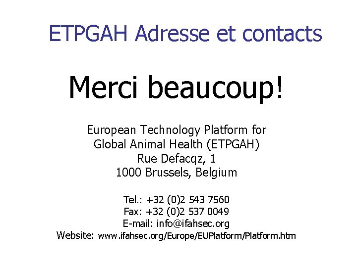 ETPGAH Adresse et contacts Merci beaucoup! European Technology Platform for Global Animal Health (ETPGAH)