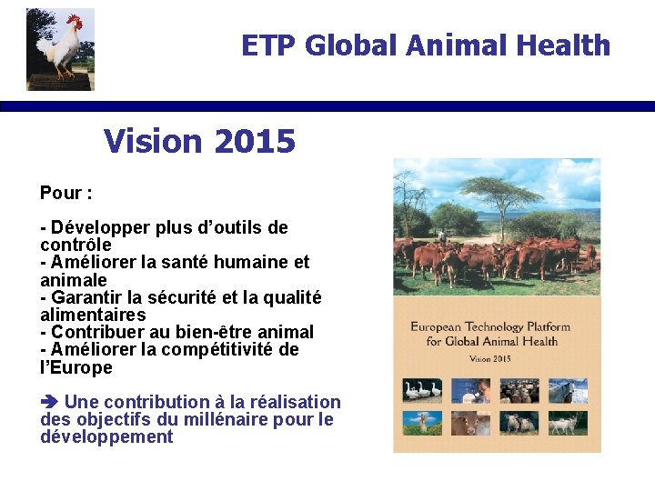 ETP Global Animal Health Vision 2015 Pour : - Développer plus d’outils de contrôle