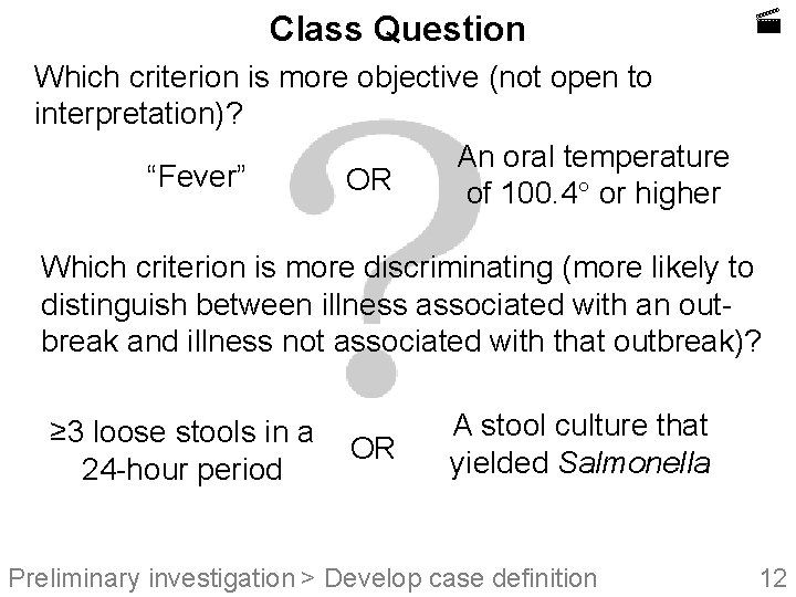 Class Question Which criterion is more objective (not open to interpretation)? An oral temperature