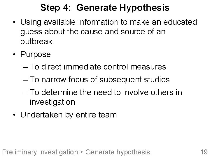 Step 4: Generate Hypothesis • Using available information to make an educated guess about