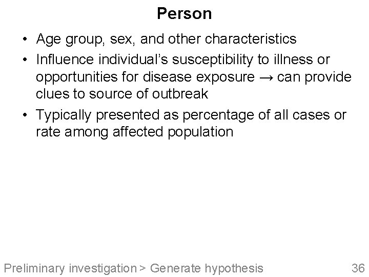Person • Age group, sex, and other characteristics • Influence individual’s susceptibility to illness