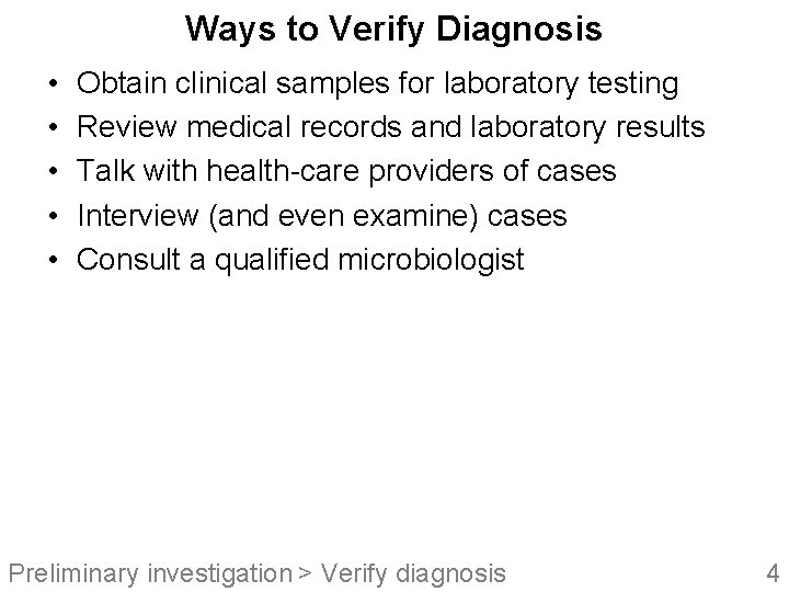 Ways to Verify Diagnosis • • • Obtain clinical samples for laboratory testing Review