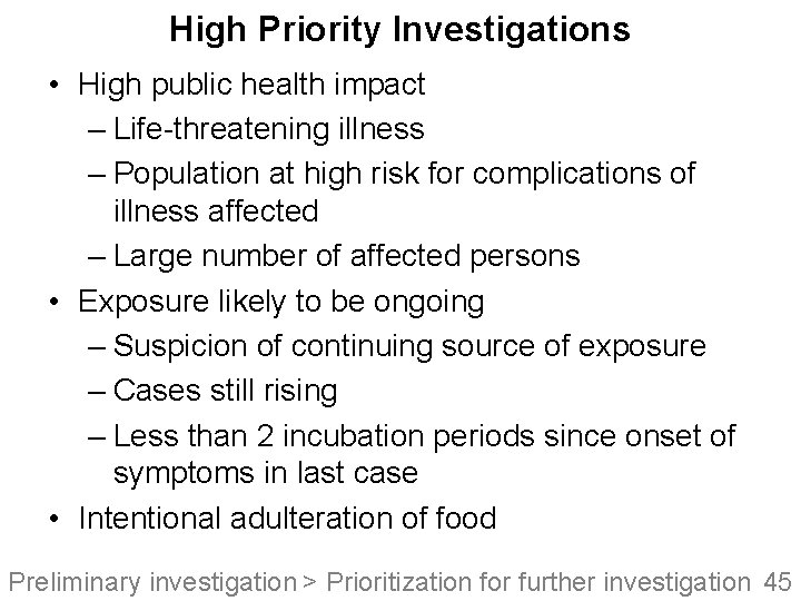 High Priority Investigations • High public health impact – Life-threatening illness – Population at