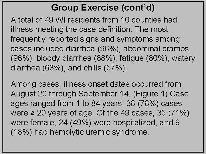 Group Exercise (cont’d) A total of 49 WI residents from 10 counties had illness