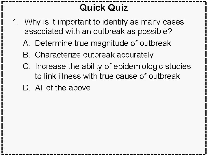 Quick Quiz 1. Why is it important to identify as many cases associated with