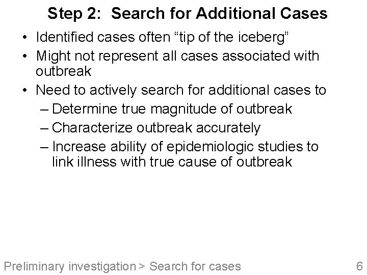 Step 2: Search for Additional Cases • Identified cases often “tip of the iceberg”
