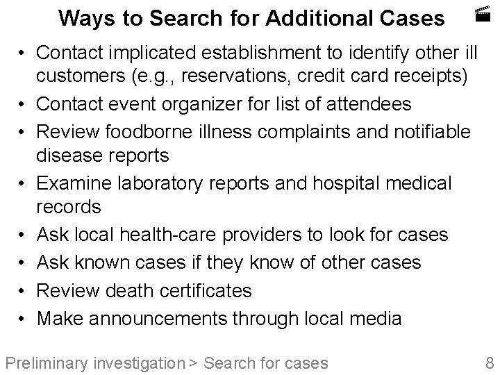 Ways to Search for Additional Cases • Contact implicated establishment to identify other ill