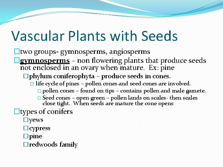 Vascular Plants with Seeds �two groups- gymnosperms, angiosperms �gymnosperms – non flowering plants that