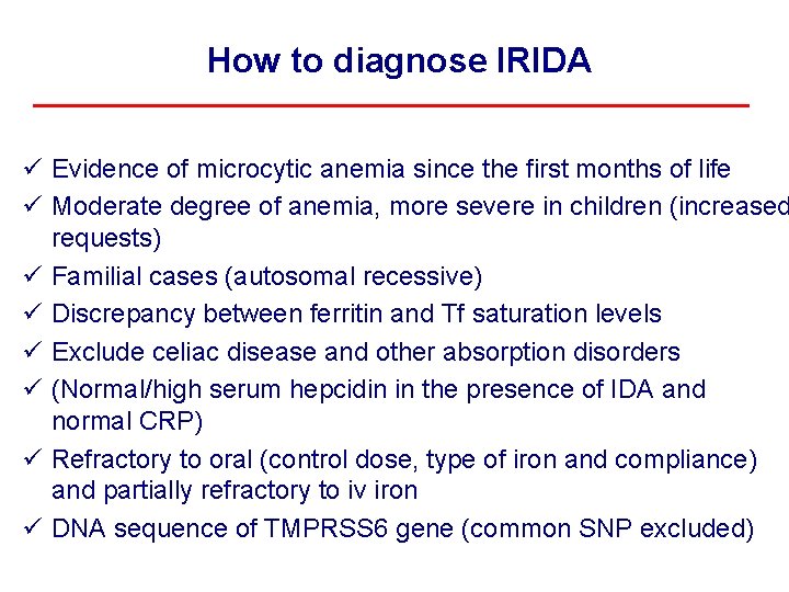 How to diagnose IRIDA ü Evidence of microcytic anemia since the first months of