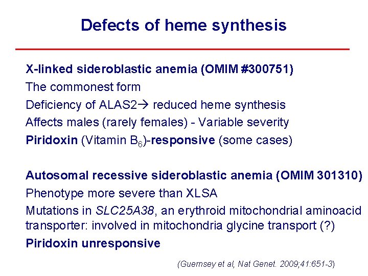 Defects of heme synthesis X-linked sideroblastic anemia (OMIM #300751) The commonest form Deficiency of