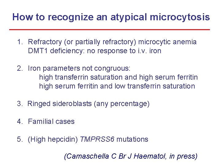 How to recognize an atypical microcytosis 1. Refractory (or partially refractory) microcytic anemia DMT