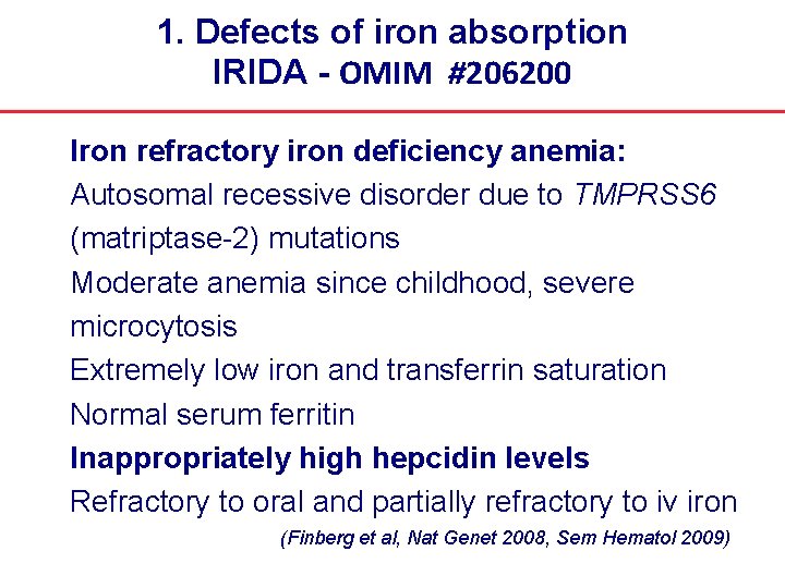 1. Defects of iron absorption IRIDA - OMIM #206200 Iron refractory iron deficiency anemia: