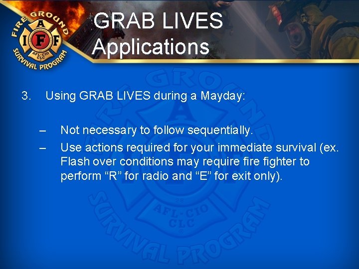 GRAB LIVES Applications 3. Using GRAB LIVES during a Mayday: – – Not necessary