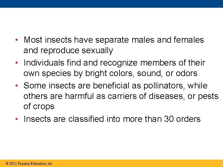  • Most insects have separate males and females and reproduce sexually • Individuals