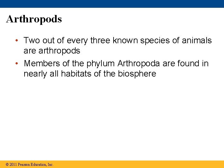 Arthropods • Two out of every three known species of animals are arthropods •