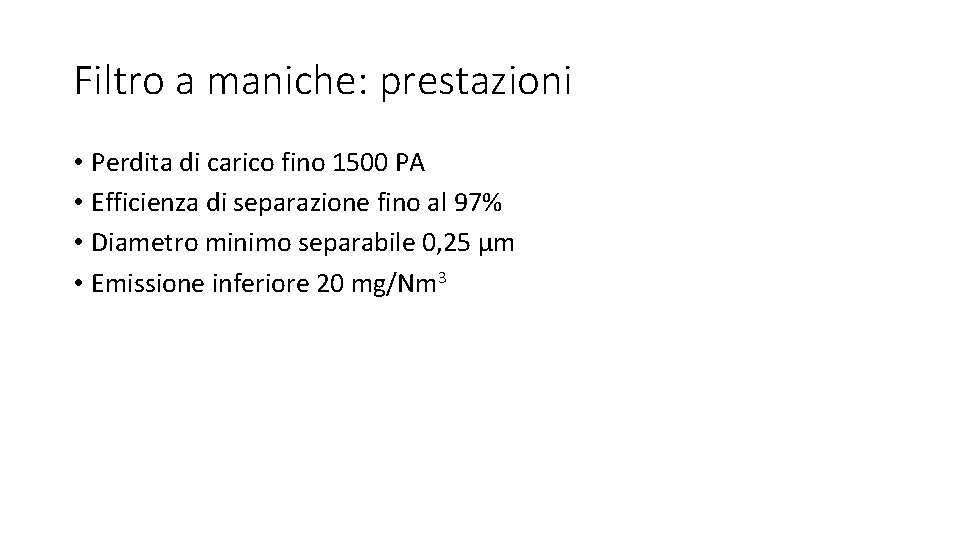 Filtro a maniche: prestazioni • Perdita di carico fino 1500 PA • Efficienza di