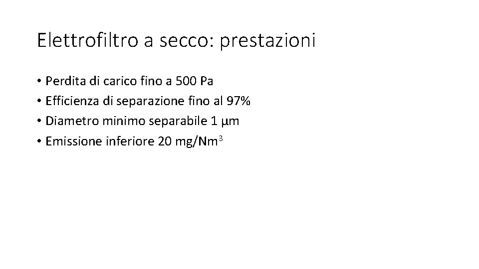 Elettrofiltro a secco: prestazioni • Perdita di carico fino a 500 Pa • Efficienza