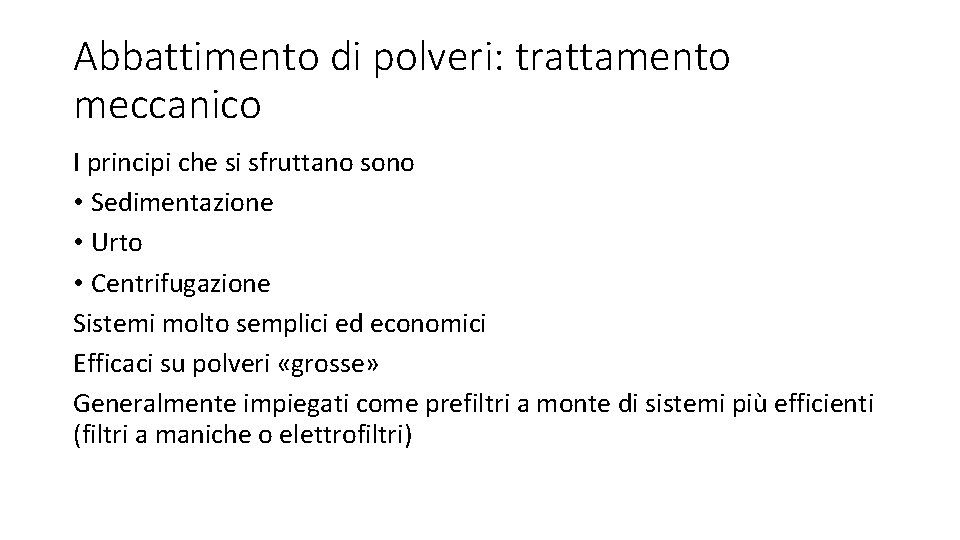 Abbattimento di polveri: trattamento meccanico I principi che si sfruttano sono • Sedimentazione •