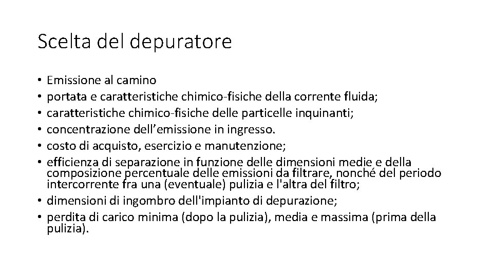 Scelta del depuratore Emissione al camino portata e caratteristiche chimico-fisiche della corrente fluida; caratteristiche