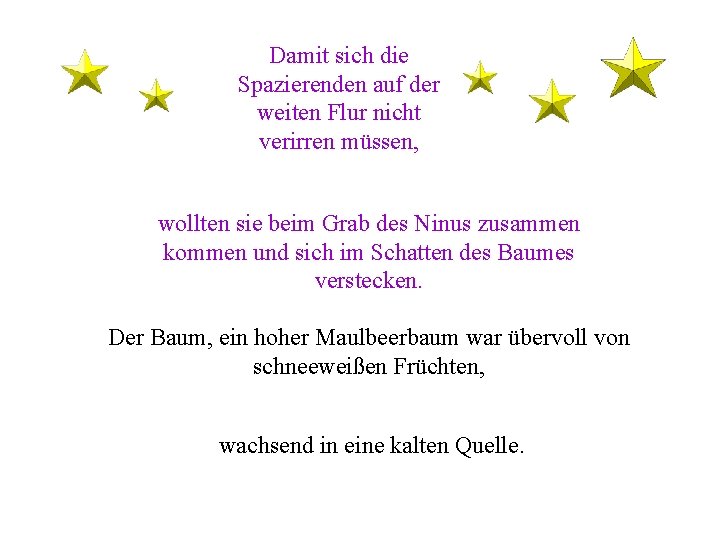 Damit sich die Spazierenden auf der weiten Flur nicht verirren müssen, wollten sie beim