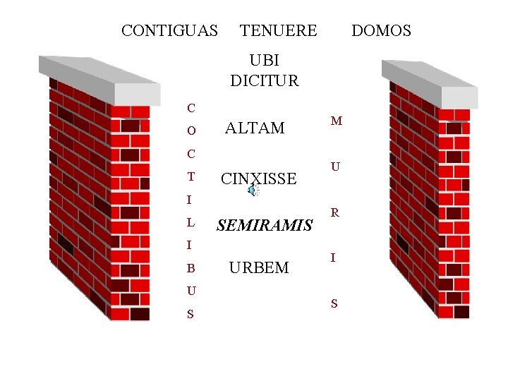 CONTIGUAS TENUERE DOMOS UBI DICITUR C O ALTAM C T CINXISSE I L SEMIRAMIS
