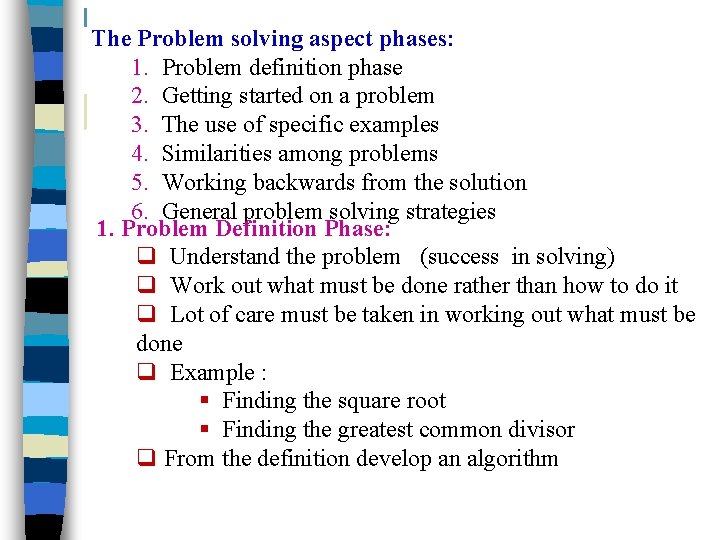 The Problem solving aspect phases: 1. Problem definition phase 2. Getting started on a