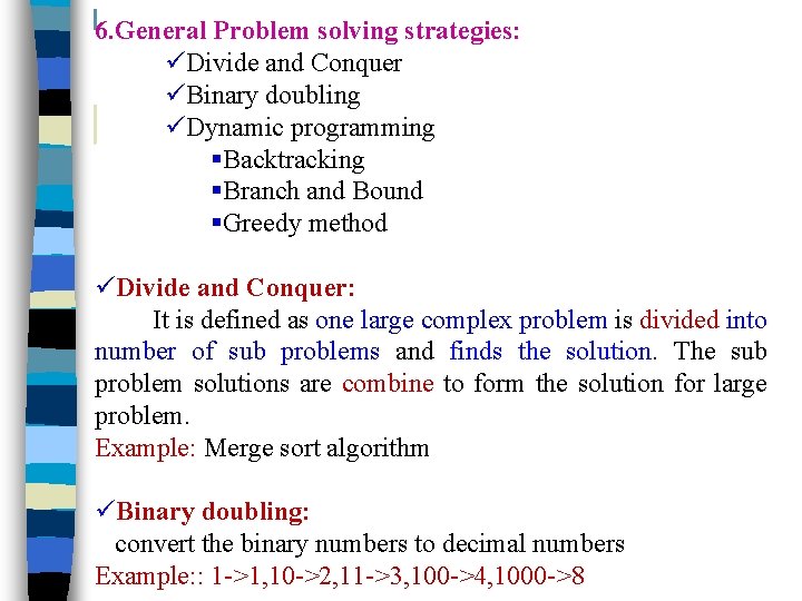 6. General Problem solving strategies: Divide and Conquer Binary doubling Dynamic programming §Backtracking §Branch