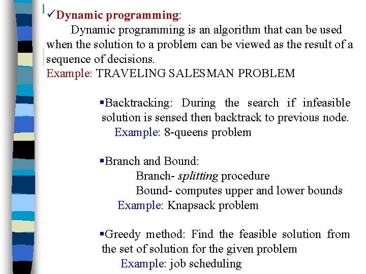  Dynamic programming: Dynamic programming is an algorithm that can be used when the