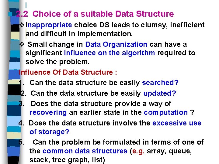 n 2. 2 Choice of a suitable Data Structure v. Inappropriate choice DS leads