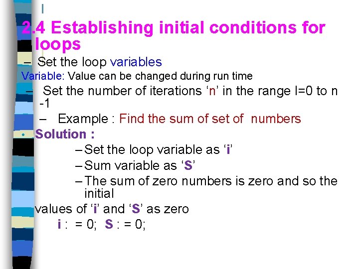 2. 4 Establishing initial conditions for loops – Set the loop variables Variable: Value