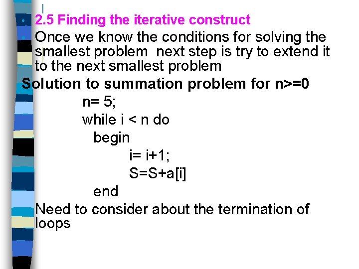  • 2. 5 Finding the iterative construct Once we know the conditions for