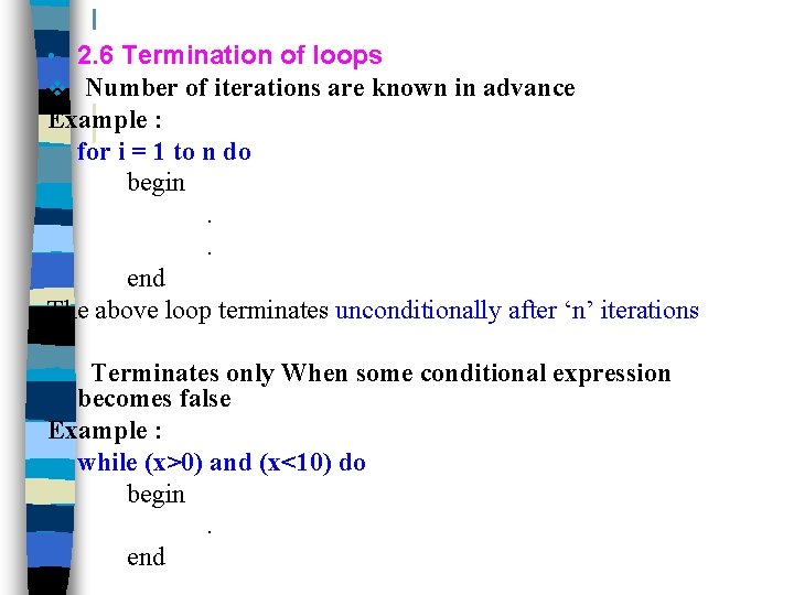 2. 6 Termination of loops Number of iterations are known in advance Example :