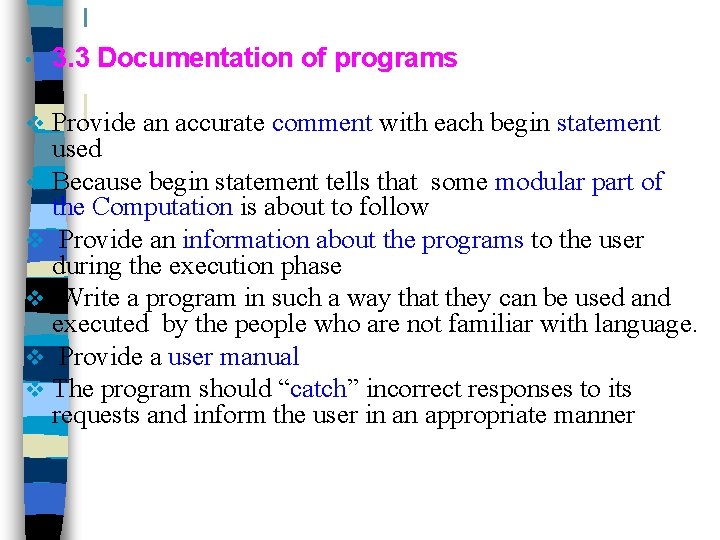  • 3. 3 Documentation of programs Provide an accurate comment with each begin