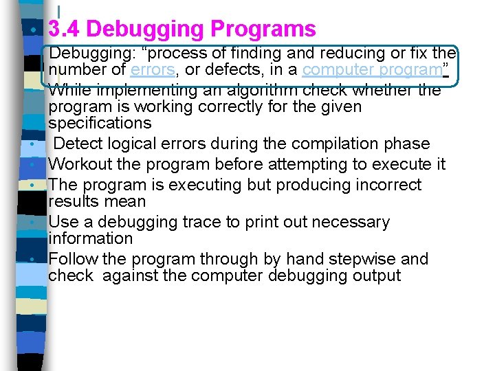 • 3. 4 Debugging Programs Debugging: “process of finding and reducing or fix