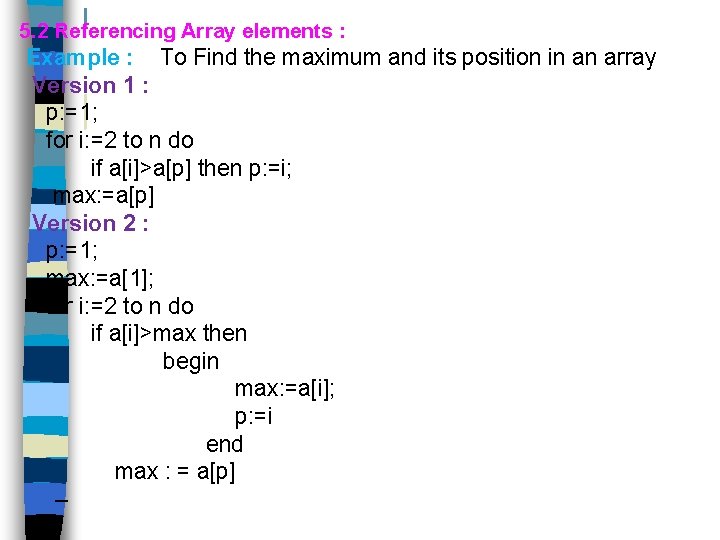 5. 2 Referencing Array elements : Example : To Find the maximum and its