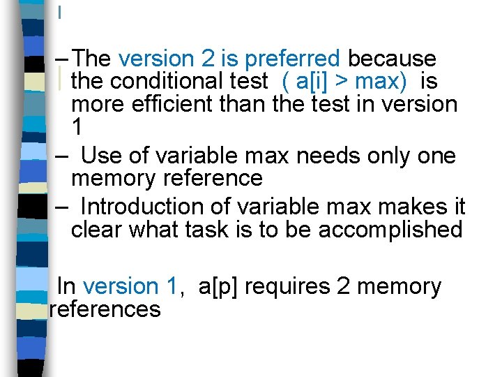 – The version 2 is preferred because the conditional test ( a[i] > max)