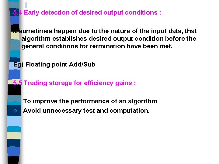 5. 4 Early detection of desired output conditions : It sometimes happen due to