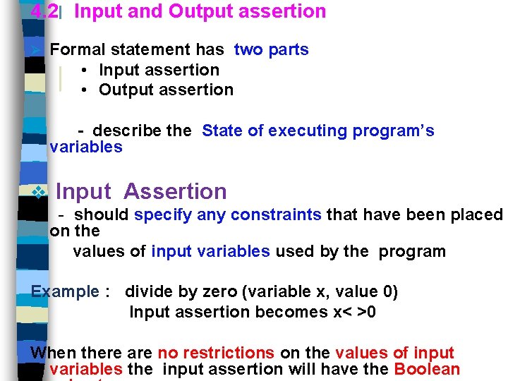 4. 2 Input and Output assertion Ø Formal statement has two parts • Input